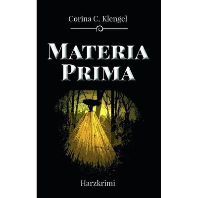 Materia Prima, Taschenbuch von Corina C. Klengel, Elektronik-Praktiker, 978-3-943403-74-9