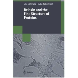Relaxin and the Fine Structure of Proteins, Fachbücher von Christian Schwabe, Erika E Büllesbach