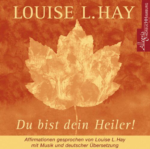 Hay, Louise L. - Du bist dein Heiler. CD: Affirmationen gesprochen von Louise L. Hay, mit Musik und deutscher Übersetzung - Preis vom 30.09.2026 09:01:18 h