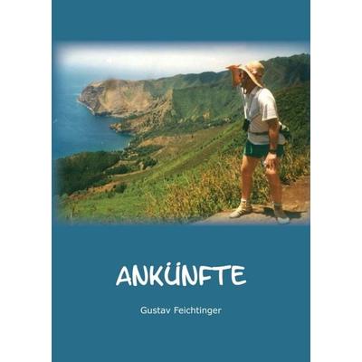 Ankünfte, Taschenbuch von Gustav Feichtinger, Buchschmiede, 978-3-99057-897-1