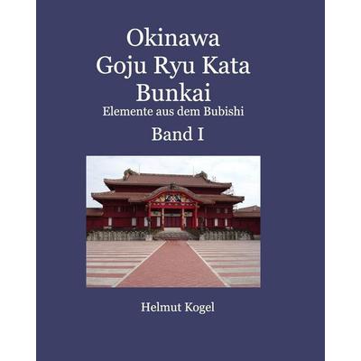 Okinawa Goju Ryu Kata Band 1, Taschenbuch von Helmut Kogel, Blurb, 978-1-71507-117-2