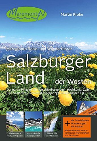 Martin Krake - Maremonto Reise- und Wanderführer: Salzburger Land - der Westen: Der ganze Pinzgau mit den Urlaubsregionen Hochkönig, Zeller See, Saalachtal, Glemmtal, Oberpinzgau und Rauriser Tal - Preis vom 09.10.2026 07:28:09 h