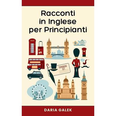 Racconti in Inglese per Principianti, Taschenbuch von Daria Galek, Pearnet