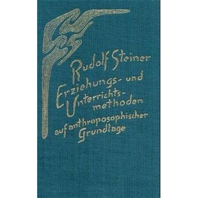 Erziehungs- und Unterrichtsmethoden auf anthroposophischer Grundlage, Gebundene Ausgabe von Rudolf Steiner, Rudolf Steiner