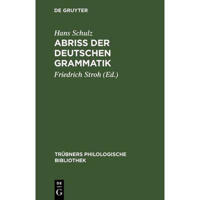 Abriss der deutschen Grammatik, Gebundene Ausgabe von Hans Schulz, De Gruyter Oldenbourg, 978-3-11-118280-3