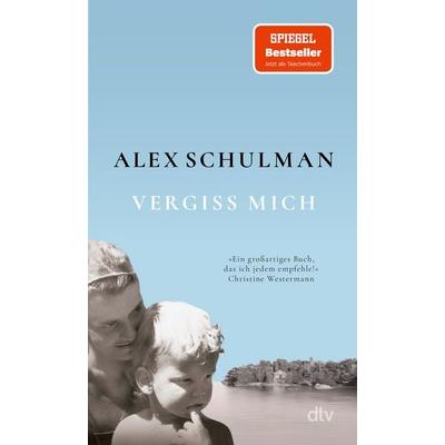 Vergiss mich, Taschenbuch von Alex Schulman, dtv, 978-3-423-14980-8