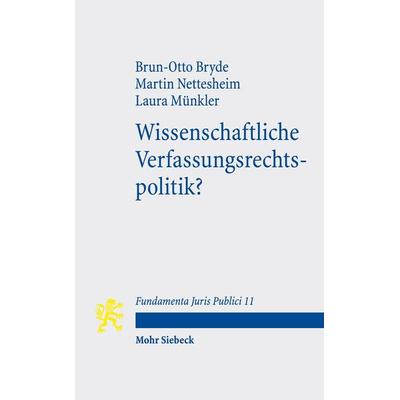 Bryde, B: Wissenschaftliche Verfassungsrechtspolitik?, Taschenbuch von Brun-Otto Bryde,Martin Nettesheim,Laura Münkler, Mohr Siebeck,