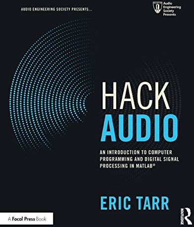 Eric Tarr - Hack Audio: An Introduction to Computer Programming and Digital Signal Processing in MATLAB (Audio Engineering Society Presents) - Preis vom 30.09.2026 22:30:23 h