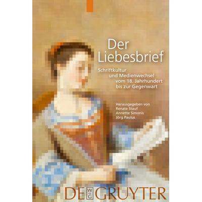 Der Liebesbrief, Gebundene Ausgabe von Renate Stauf,Annette Simonis,Jörg Paulus, De Gruyter, 978-3-11-020040-9