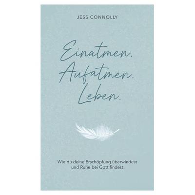 Einatmen. Aufatmen. Leben., Taschenbuch von Jess Connolly, Gerth Medien, 978-3-9869514-1-2