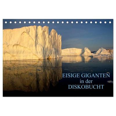 EISIGE GIGANTEN in der DISKOBUCHT (Tischkalender 2027 DIN A5 quer), CALVENDO Monatskalender