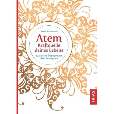 Atem - Kraftquelle deines Lebens, Taschenbuch von Swami Saradananda, TRIAS, 978-3-432-10822-3