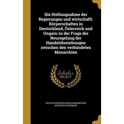 Die Stellungnahme der Regierungen und wirtschaftl. Körperschaften in Deutschland, Österreich und Ungarn zu der Frage der Neuregelung der