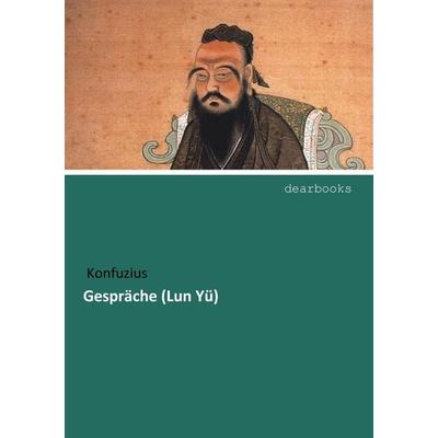 Gespräche (Lun Yü), Taschenbuch von Konfuzius, Dearbooks, 978-3-95455-046-3