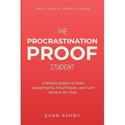 The Procrastination-Proof Student, Taschenbuch von Evan Ashby, Independently Published