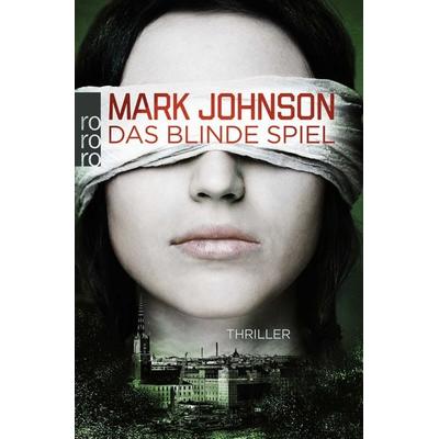Das blinde Spiel, Taschenbuch von Mark Johnson, Rowohlt Taschenbuch