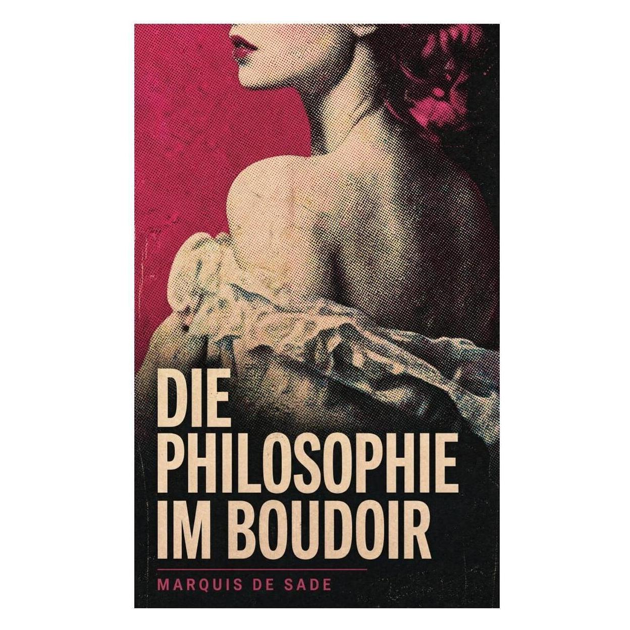 e-artnow de Sade:Die Philosophie im Boudoir (Deutsch, Softcover, Marquis de Sade) (54849808)