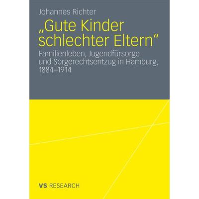 „Gute Kinder schlechter Eltern“, Taschenbuch von Johannes Richter, VS Verlag für Sozialwissenschaften, 978-3-531-17625-3
