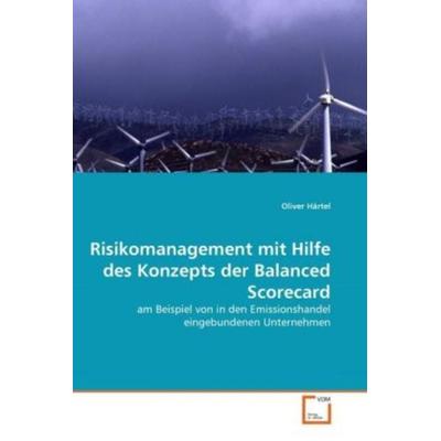 Härtel, O: Risikomanagement mit Hilfe des Konzepts der Balan, Taschenbuch von Oliver Härtel, VDM, 978-3-639-32469-3