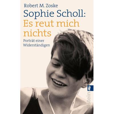 Sophie Scholl: Es reut mich nichts, Taschenbuch von Robert M. Zoske, Ullstein Taschenbuch