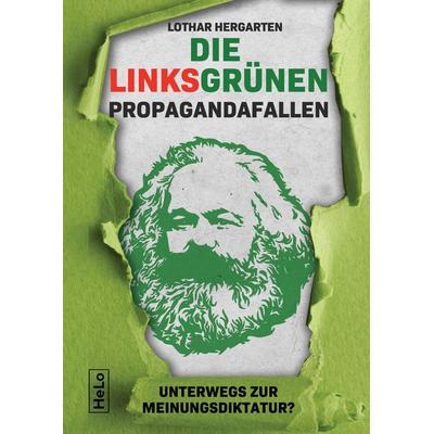 Die Linksgrünen Propagandafallen, Gebundene Ausgabe von Lothar Hergarten, Tredition, 978-3-384-46059-2