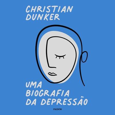 Uma biografia da depressão - Christian Dunker, Audio, 9786555353426