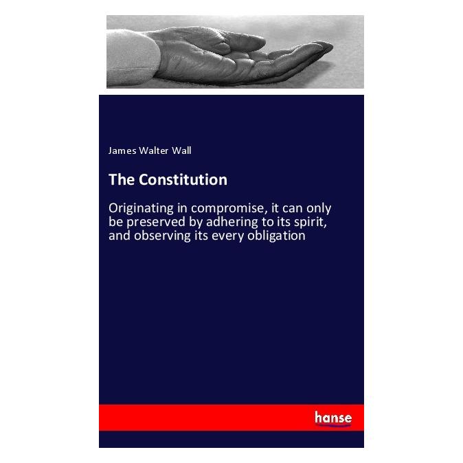 Hansebooks The Constitution (Englisch, Softcover, James Walter Wall) (56004591)