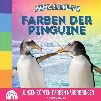 Junior-Regenbogen, Farben der Pinguine, Taschenbuch von Rainbow Roy, Thomasine Media LLC