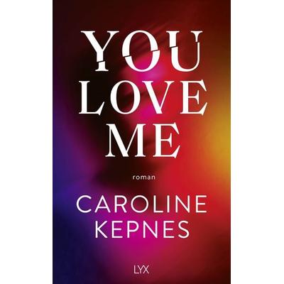 You Love Me, Taschenbuch von Caroline Kepnes, Lyx