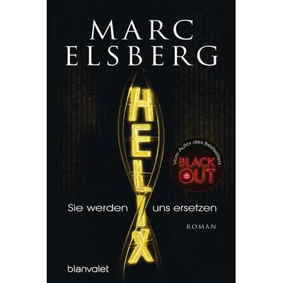 HELIX - Sie werden uns ersetzen, Taschenbuch von Marc Elsberg, Blanvalet