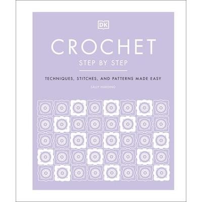 Crochet Step by Step, Gebundene Ausgabe von Sally Harding, Dorling Kindersley, 978-0-241-45955-3