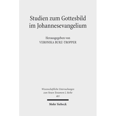 Studien zum Gottesbild im Johannesevangelium, Taschenbuch von , Mohr Siebeck, 978-3-16-156962-3
