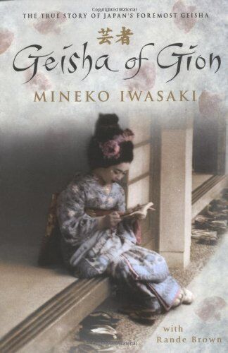 Iwasaki Mineko Brown Rande - Geisha Of Gion: The True Story Of Japan's Foremost Geisha: The Memoir of Mineko Iwasaki - Preis vom 09.10.2026 07:28:09 h