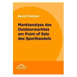 Marktanalyse des Outdoormarktes am Point of Sale des Sporthandels, Fachbücher von Bernd Polotzek