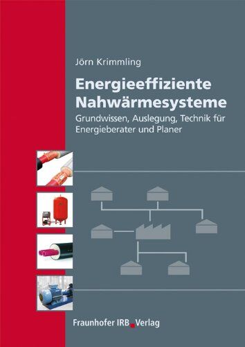 Jörn Krimmling - Energieeffiziente Nahwärmesysteme: Grundwissen, Auslegung, Technik für Energieberater und Planer - Preis vom 30.09.2026 09:01:18 h