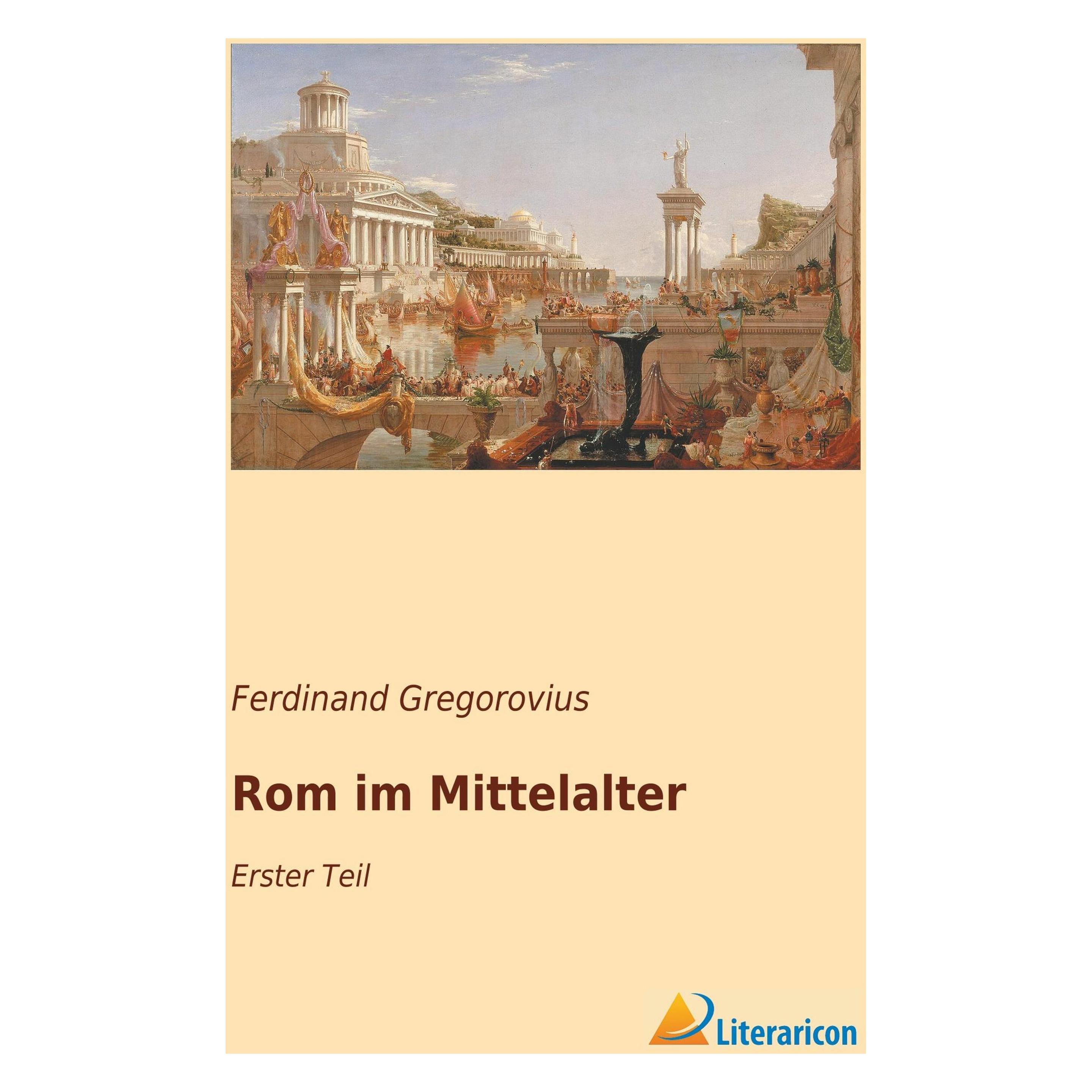 Literaricon Rom im Mittelalter (Deutsch, Softcover, Ferdinand Gregorovius) (55942765)