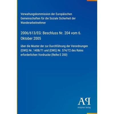 2006/613/EG: Beschluss Nr. 204 vom 6. Oktober 2005, Gebundene Ausgabe von Verwaltungskommission der Europäischen Gemeinschaften für die Soziale