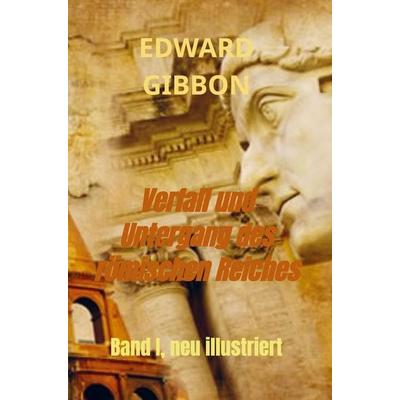 Edward Gibbon: Verfall und Untergang des römischen Reiches, Gebundene Ausgabe von Edward Gibbon, Bookmundo Direct, 978-94-036-1882-1