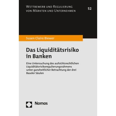 Das Liquiditätsrisiko in Banken, Taschenbuch von Susen Claire Biewer, Nomos, 978-3-8487-8862-0