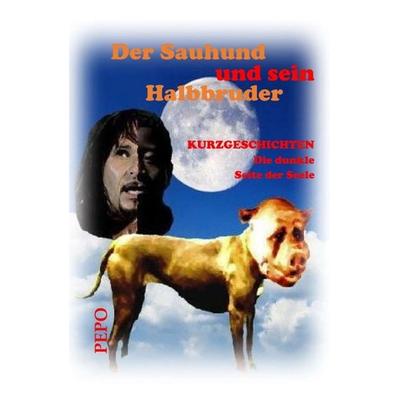 Der Sauhund und sein Halbbruder, Gebundene Ausgabe von PEPO (Peter) Haller, Tredition, 978-3-347-29689-3