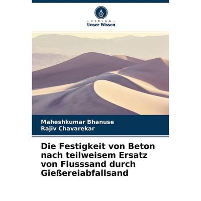 Die Festigkeit von Beton nach teilweisem Ersatz von Flusssand durch Gießereiabfallsand, Taschenbuch von Maheshkumar Bhanuse,Rajiv Chavarekar, Verlag