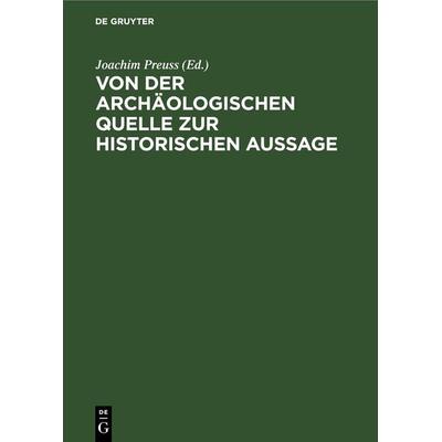 Von der archäologischen Quelle zur historischen Aussage, Gebundene Ausgabe von , De Gruyter, 978-3-11-252805-1