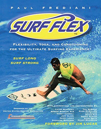 Paul Frediani - Surf Flex: Flexibility, Yoga, and Conditioning for the Ultimate Surfing Experience!: Flexibility, Yoga and Conditioning Exercises for Surfers (Sports Flex) - Preis vom 09.10.2026 07:28:09 h