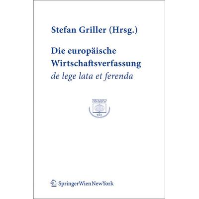 Die europäische Wirtschaftsverfassung de lege lata et ferenda, Taschenbuch von , Verlag Österreich, 978-3-7046-5918-7