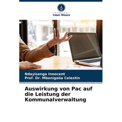 Auswirkung von Pac auf die Leistung der Kommunalverwaltung, Taschenbuch von Ndayisenga Innocent,Mbonigaba Celestin, Verlag Unser Wissen,