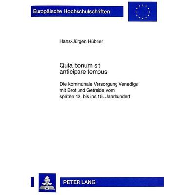 Quia bonum sit anticipare tempus, Taschenbuch von Hans-Jürgen Hübner, Peter Lang GmbH, Internationaler Verlag der Wissenschaften, 978-3-631-32870-5