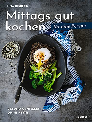 Cina Risberg - Mittags gut kochen für eine Person: Gesund genießen ohne Reste. Mittagessen-Ideen und Rezepte für eine Person. Gesunde und schnelle Mittagessen-Rezepte für daheim oder unterwegs. - Preis vom 19.10.2026 19:33:35 h