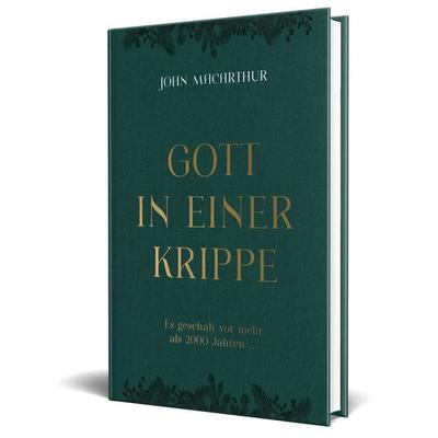 Gott in einer Krippe, Gebundene Ausgabe von John F. MacArthur, Missionswerk Voice of Hope, 978-3-947978-35-9