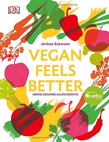Jérôme Eckmeier - Vegan feels better: Meine gesunde Alltagsküche - Preis vom 18.10.2026 19:22:15 h