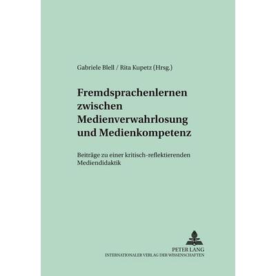 Fremdsprachenlernen zwischen «Medienverwahrlosung» und Medienkompetenz, Taschenbuch von , Peter Lang GmbH, Internationaler Verlag der Wissenschaften,